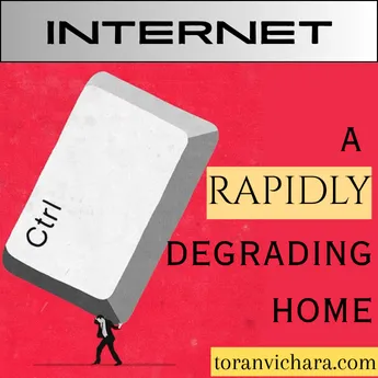 Poster of My blog Titled:- Internet: A Rapidly Degrading Home
